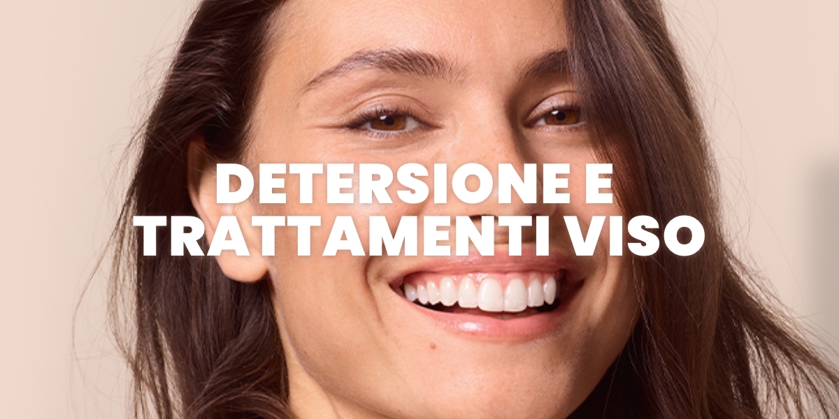 Detersione e trattamenti viso